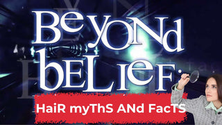 beyond belief hair myths and facts
